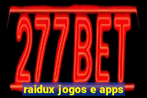 raidux jogos e apps